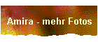 Amira - mehr Fotos